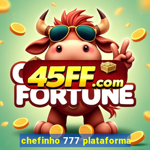 chefinho 777 plataforma